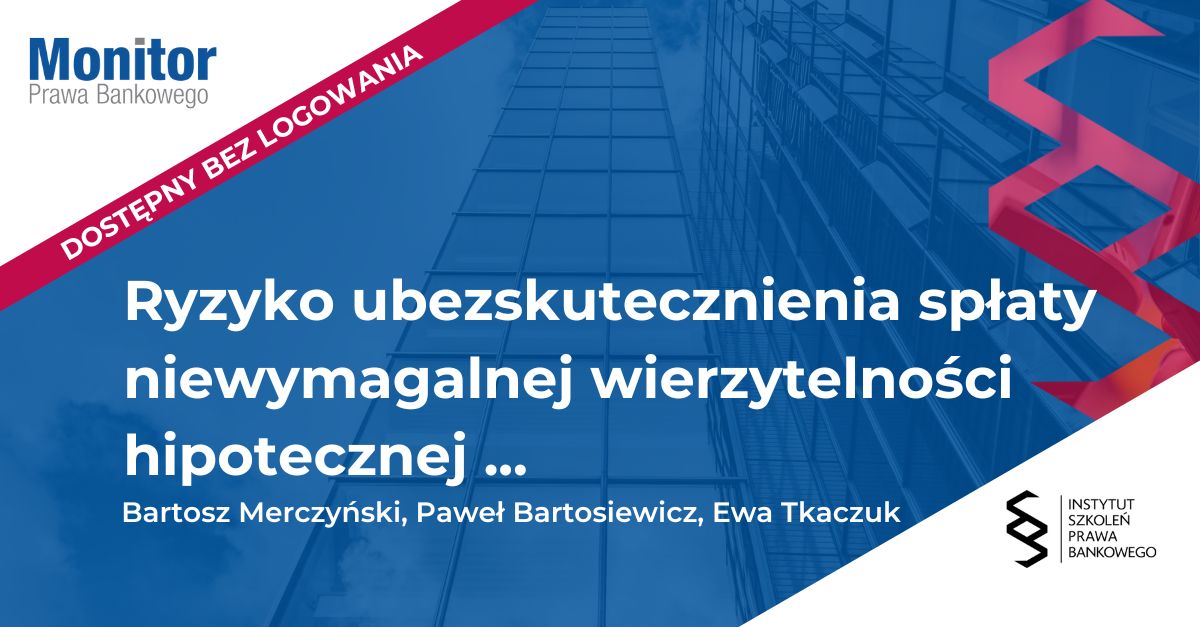Ryzyko ubezskutecznienia spłaty niewymagalnej wierzytelności hipotecznej pochodzącej ze środków uzyskanych ze sprzedaży nieruchomości obciążonej