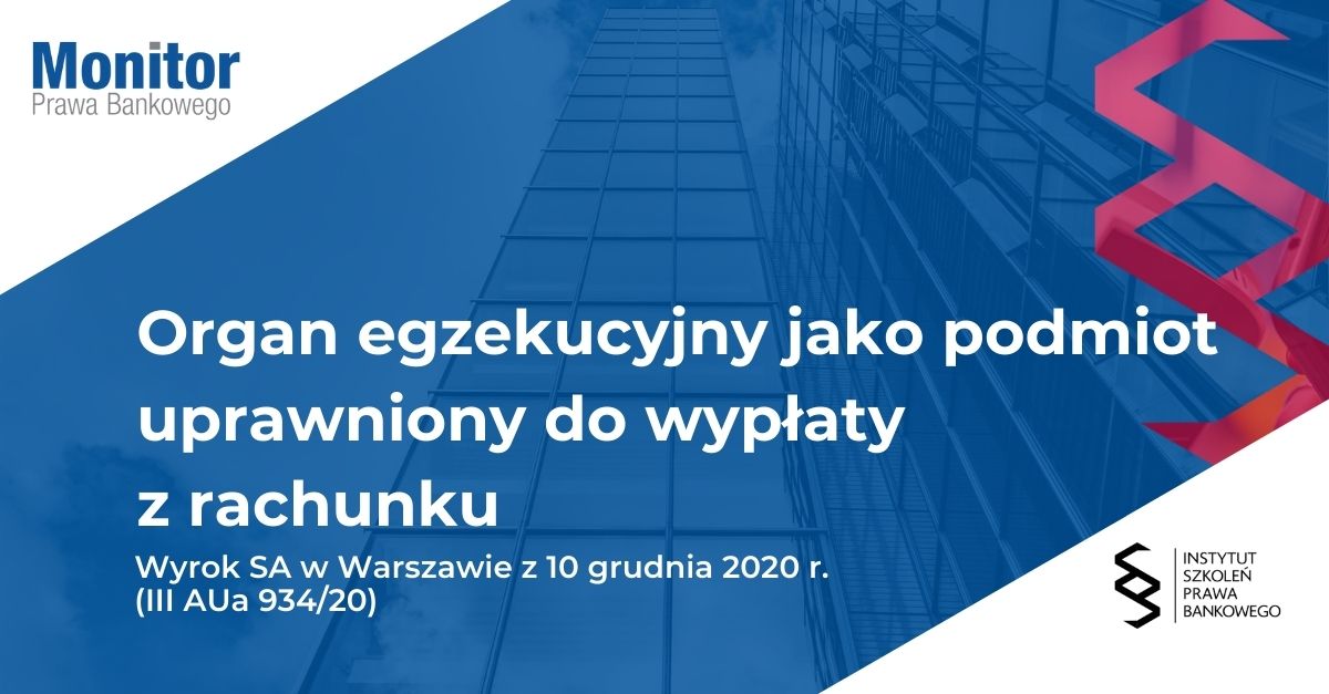 Organ egzekucyjny jako podmiot uprawniony do wypłaty z rachunku