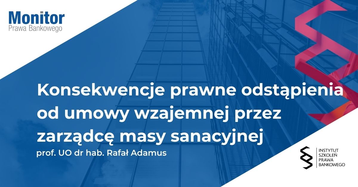 Konsekwencje prawne odstąpienia od umowy wzajemnej przez zarządcę masy sanacyjnej