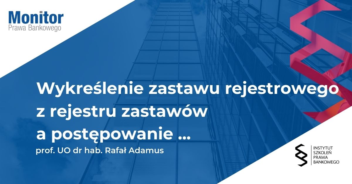 Wykreślenie zastawu rejestrowego z rejestru zastawów a postępowanie restrukturyzacyjne i układ zawarty w takim postępowaniu