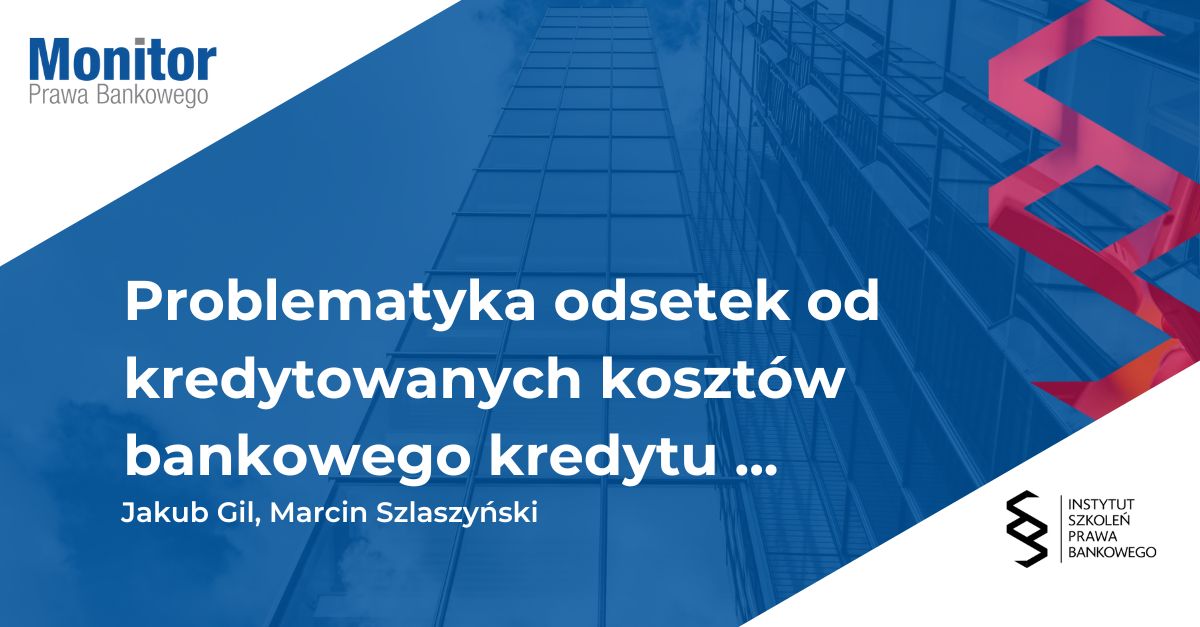 Problematyka odsetek od kredytowanych kosztów bankowego kredytu konsumenckiego