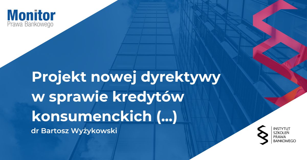 Projekt nowej dyrektywy w sprawie kredytów konsumenckich – planowany zakres zastosowania