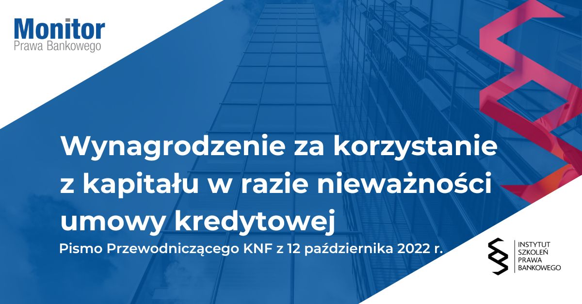 <strong>Wynagrodzenie za korzystanie z kapitału w razie nieważności umowy kredytowej</strong>
