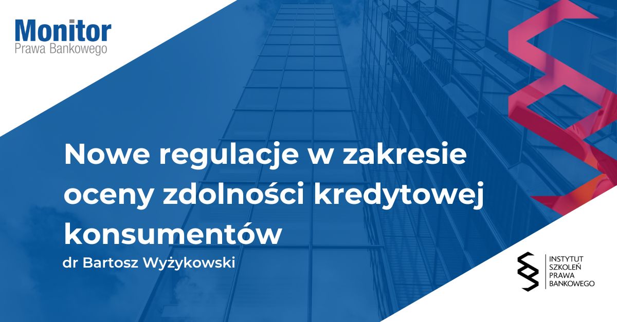 Nowe regulacje w zakresie oceny zdolności kredytowej konsumentów