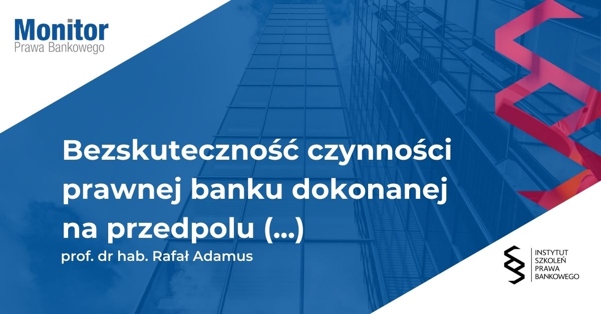 Bezskuteczność czynności prawnej banku dokonanej na przedpolu przymusowej restrukturyzacji