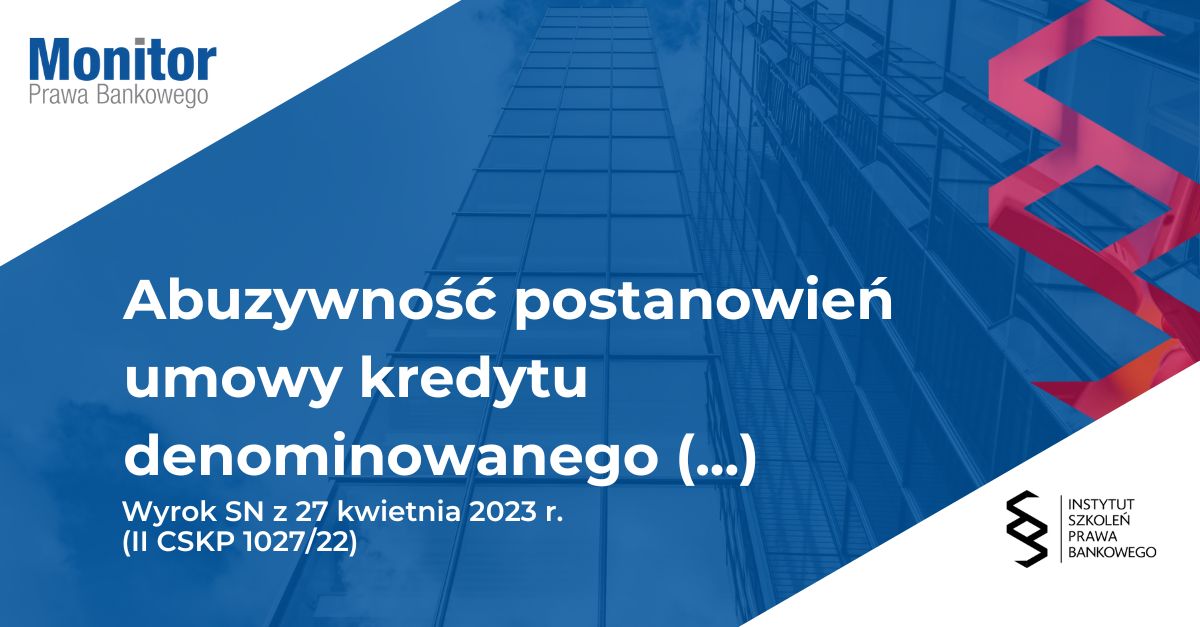 Abuzywność postanowień umowy kredytu denominowanego w walucie obcej