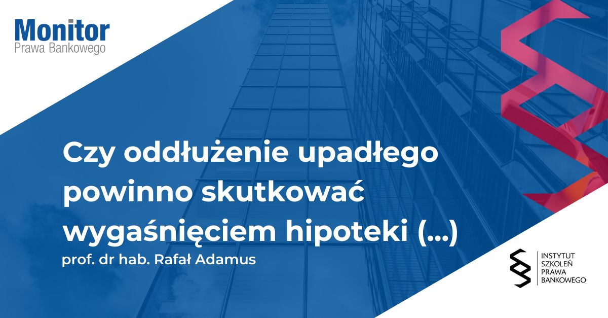 Czy oddłużenie upadłego powinno skutkować wygaśnięciem hipoteki na mieniu osoby trzeciej?