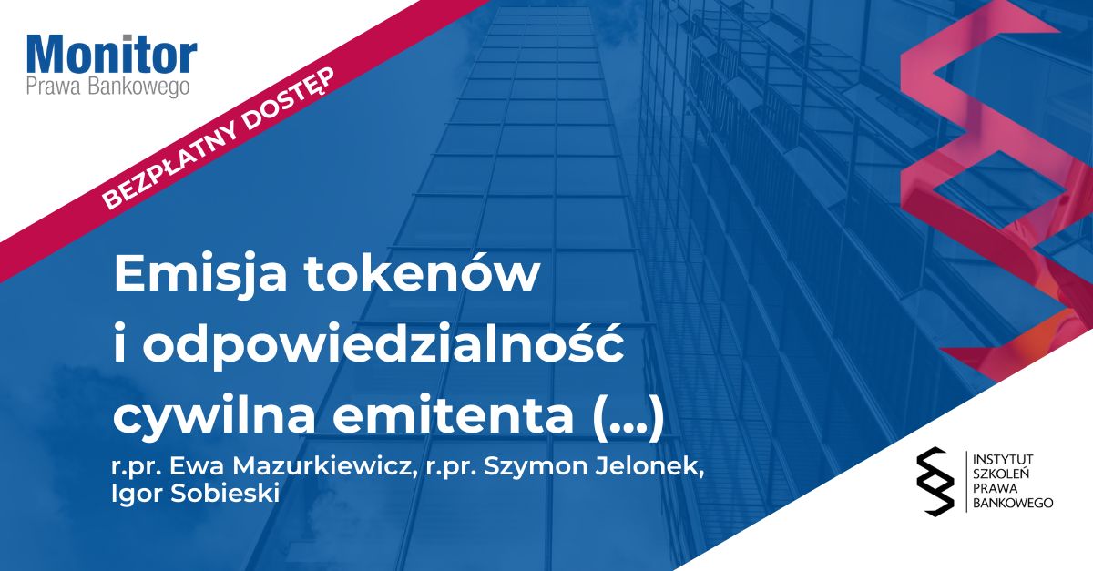 Emisja tokenów i odpowiedzialność cywilna emitenta oraz członków jego organów w rozporządzeniu MiCA ze szczególnym uwzględnieniem tokenów będących pieniądzem elektronicznym