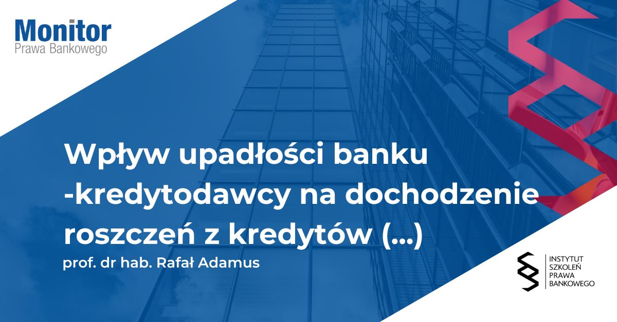 Wpływ upadłości banku-kredytodawcy na dochodzenie roszczeń z kredytów frankowych