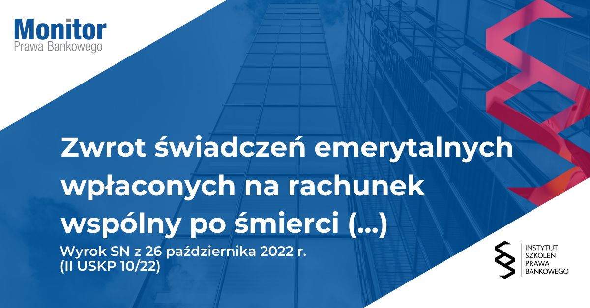 Zwrot świadczeń emerytalnych wpłaconych na rachunek wspólny po śmierci współposiadaczy