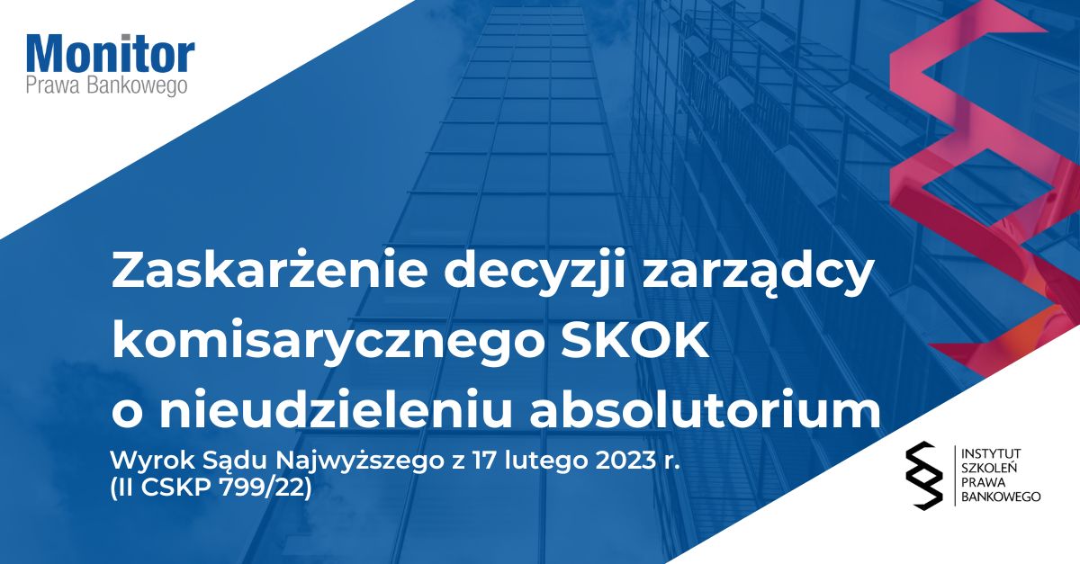Zaskarżenie decyzji zarządcy komisarycznego SKOK o nieudzieleniu absolutorium