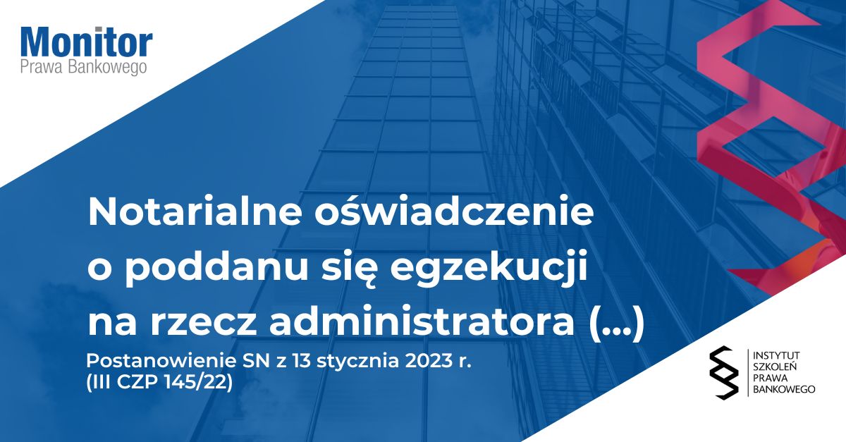 Notarialne oświadczenie o poddaniu się egzekucji na rzecz administratora zabezpieczeń