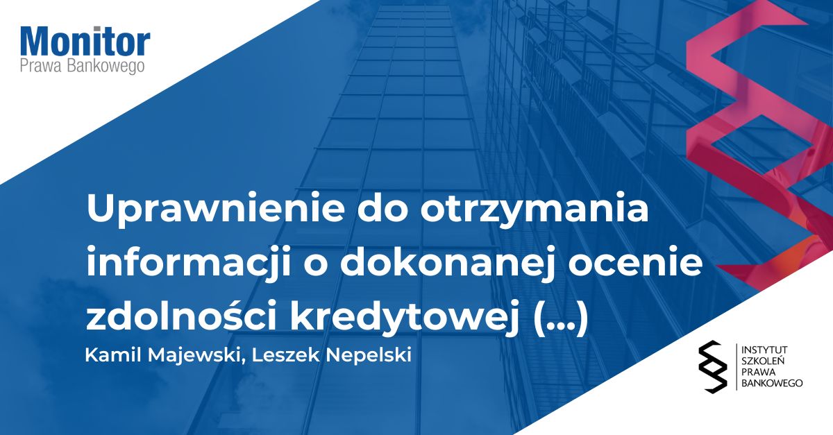 Uprawnienie do otrzymania informacji o dokonanej ocenie zdolności kredytowej – uwagi na tle zmienionego art. 70a prawa bankowego