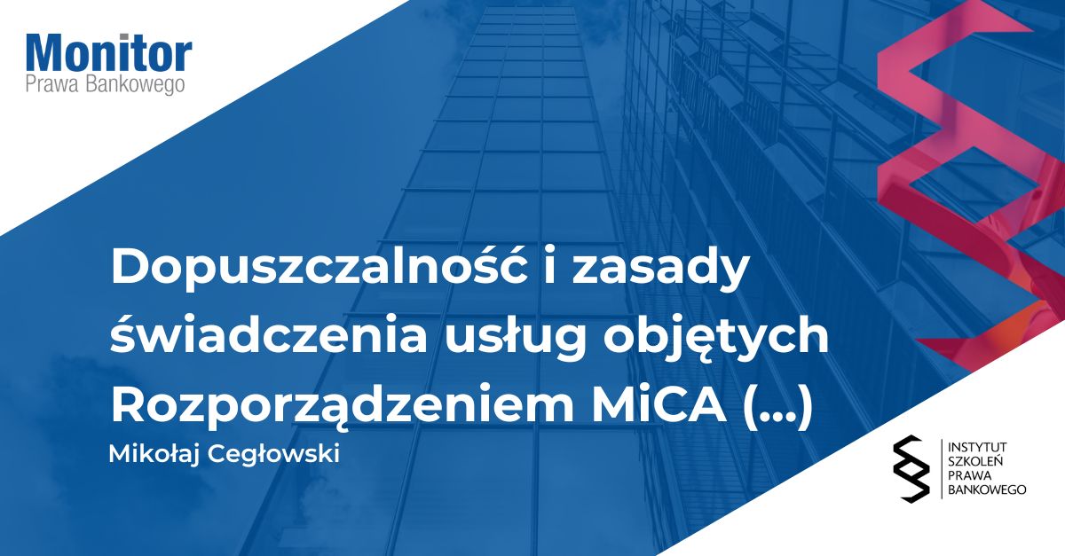 Dopuszczalność i zasady świadczenia usług objętych Rozporządzeniem MiCA przez podmioty finansowe