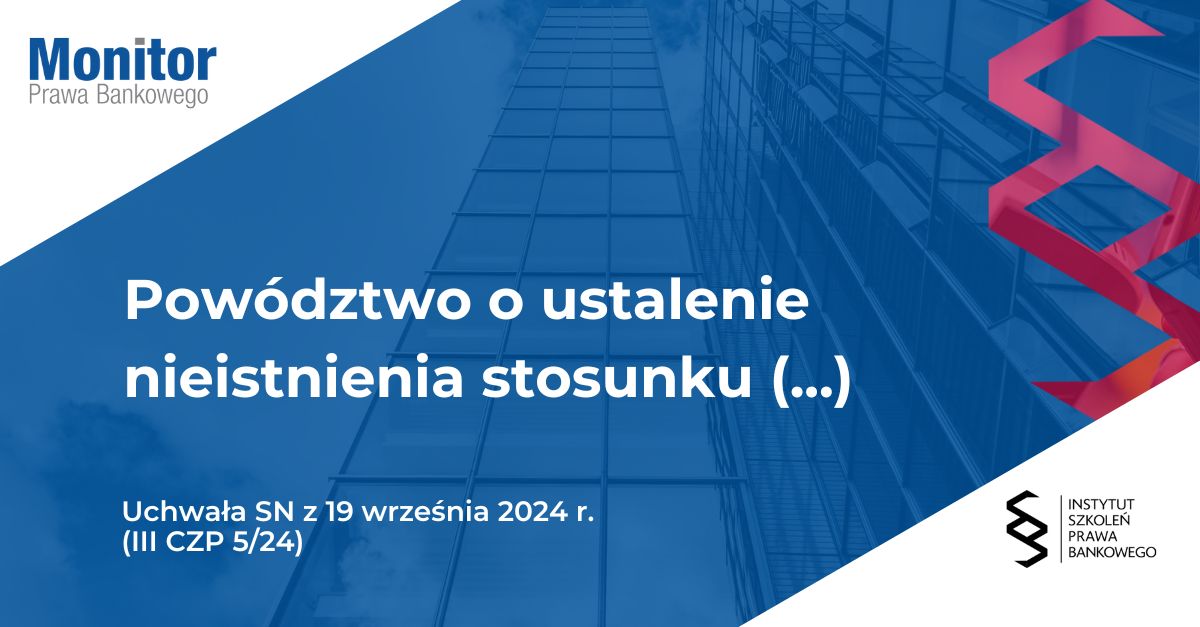 Powództwo o ustalenie nieistnienia stosunku kredytu po ogłoszeniu upadłości banku