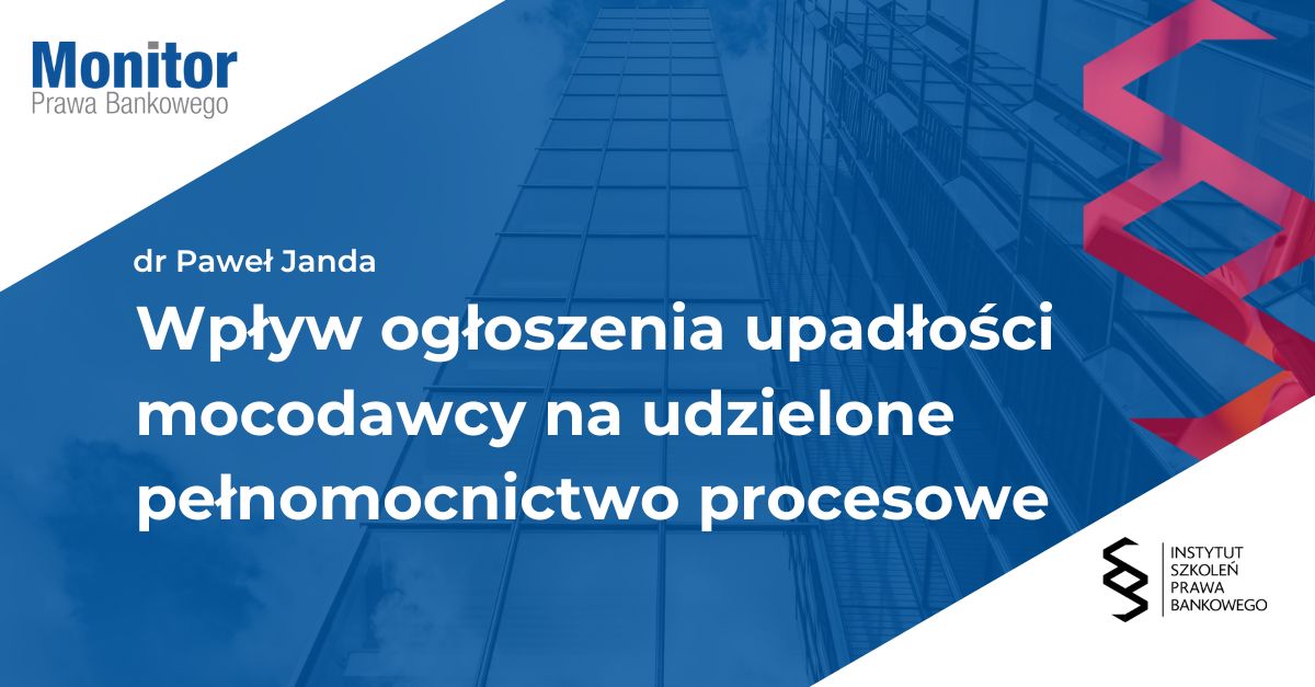 Wpływ ogłoszenia upadłości mocodawcy na udzielone pełnomocnictwo procesowe