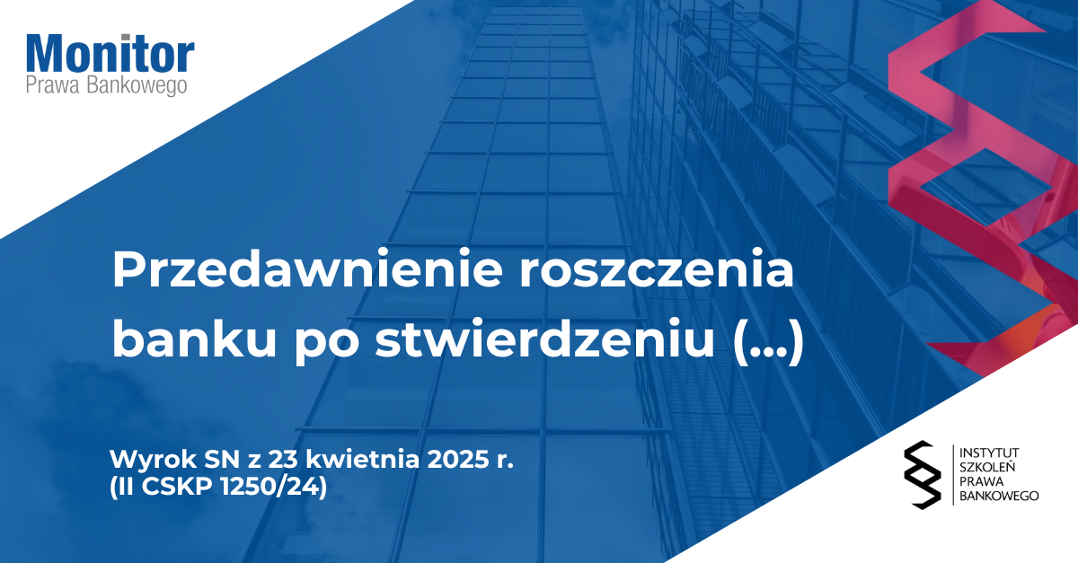 Przedawnienie roszczenia banku po stwierdzeniu nieważności umowy kredytu