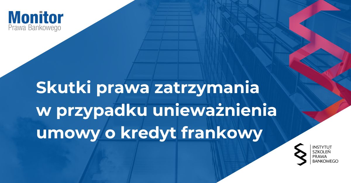 Skutki prawa zatrzymania w przypadku unieważnienia umowy o kredyt frankowy
