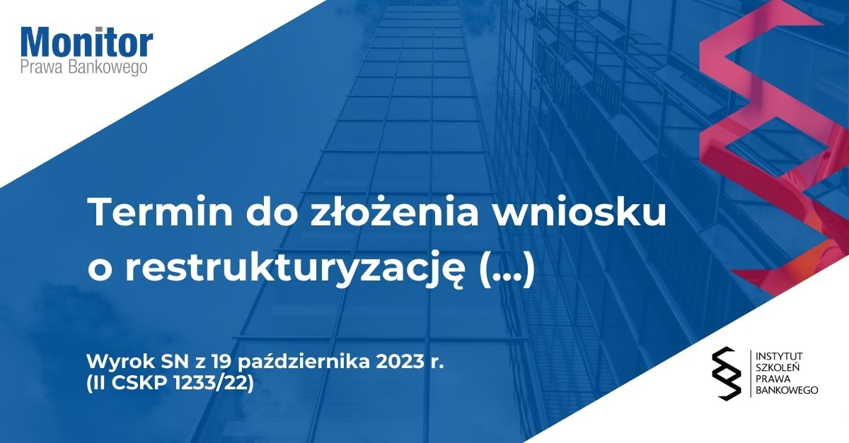 Termin do złożenia wniosku o restrukturyzację zadłużenia na gruncie przesłanek wypowiedzenia umowy kredytu przez bank