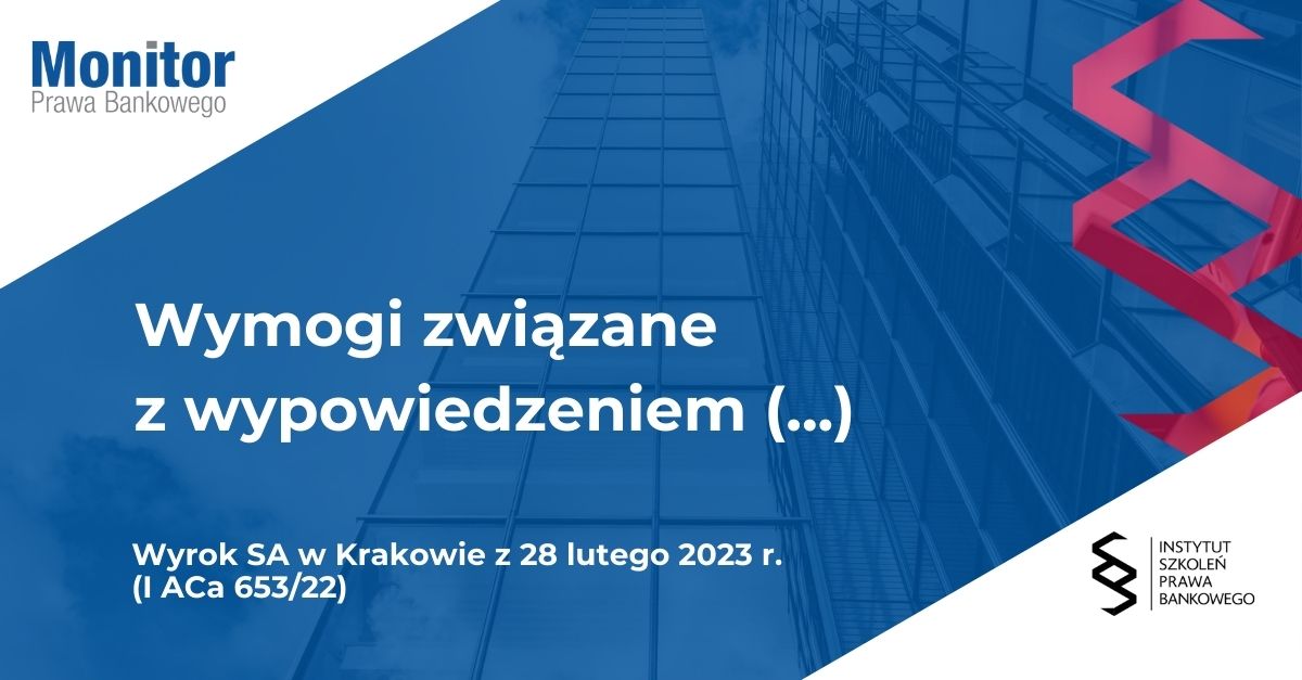 Wymogi związane z wypowiedzeniem umowy kredytu przez bank