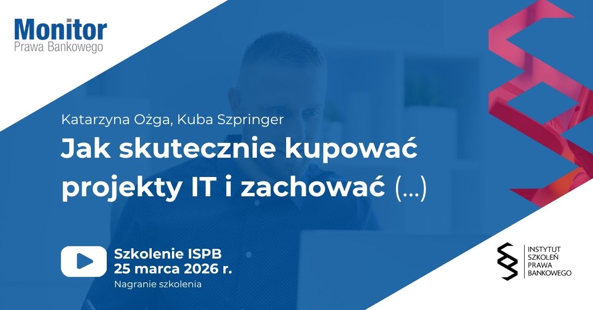 Umowy wdrożeniowe – perspektywa zamawiającego. Jak skutecznie kupować projekty IT i zachować kontrolę nad dostawcą? | Szkolenie ISPB 2026.03.25